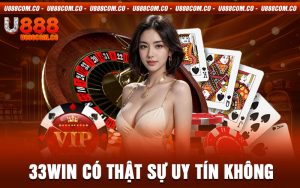 33win Có Thật Sự Uy Tín Không